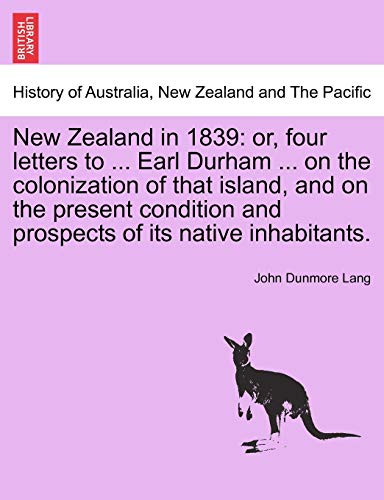 New Zealand In 1839  Or, four letters to ... Earl Durham ... on the colonizatio [Paperback]