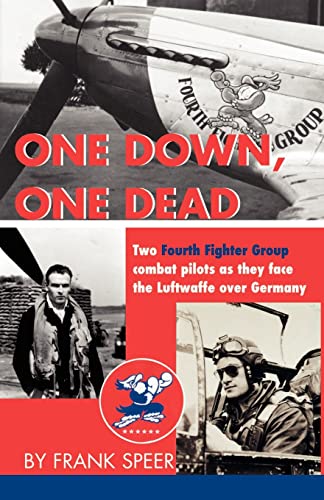 One Down, One Dead The Personal Adventures Of Two Fourth Fighter Group Combat P [Paperback]