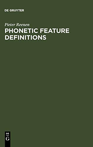 Phonetic Feature Definitions  Their integration into phonology and their relati [Hardcover]