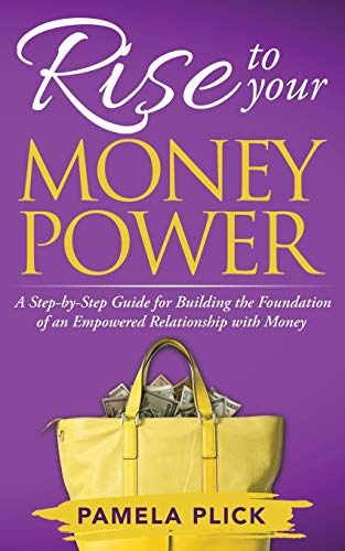 Rise to Your Money Power  A Step-By-Step Guide for Building the Foundation of a [Paperback]