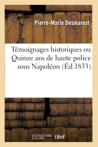 Temoignages Historiques Ou Quinze Ans De Haute Police Sous Napoleon