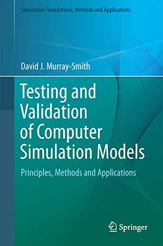 Testing and Validation of Computer Simulation Models Principles, Methods and Ap [Hardcover]