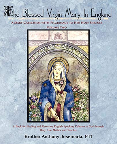 The Blessed Virgin Mary In England Vol. Ii A Mary-Catechism With Pilgrimage To [Paperback]