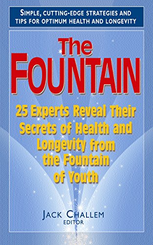 The Fountain 25 Experts Reveal Their Secrets of Health and Longevity from the F [Hardcover]