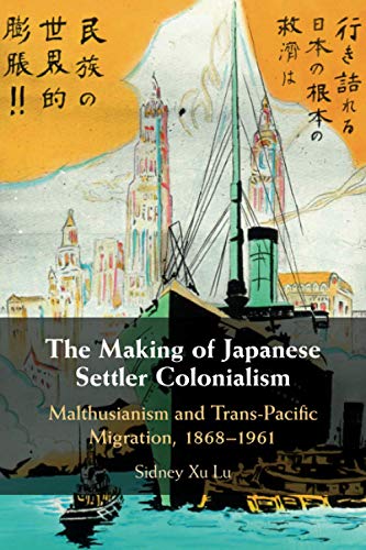 The Making of Japanese Settler Colonialism Malthusianism and Trans-Pacific Migr [Paperback]