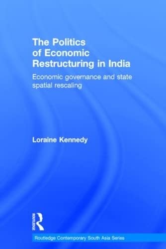 The Politics of Economic Restructuring in India Economic Governance and State S [Hardcover]