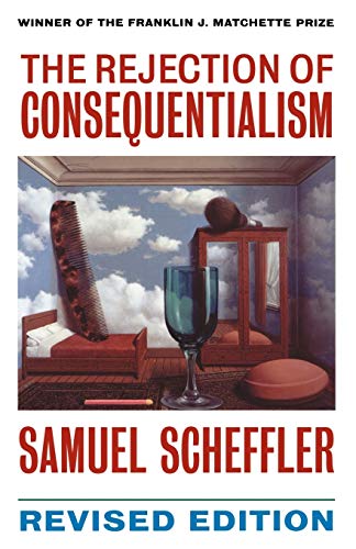 The Rejection of Consequentialism A Philosophical Investigation of the Consider [Paperback]
