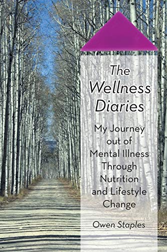 The Wellness Diaries My Journey Out Of Mental Illness Through Nutrition And Lif [Paperback]