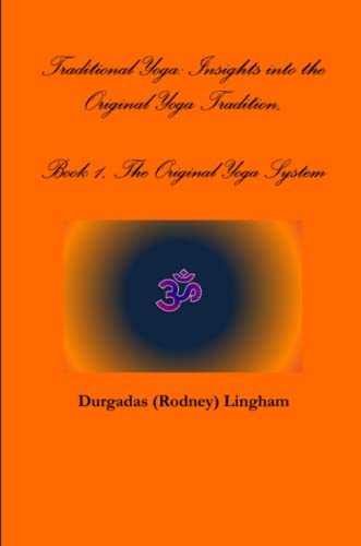 Traditional Yoga  Insights into the Original Yoga Tradition, Book 1, the Origin [Paperback]
