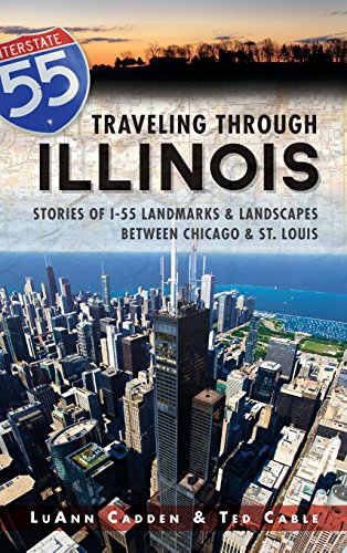Traveling Through Illinois  Stories of I-55 Landmarks & Landscapes Between Chic [Hardcover]