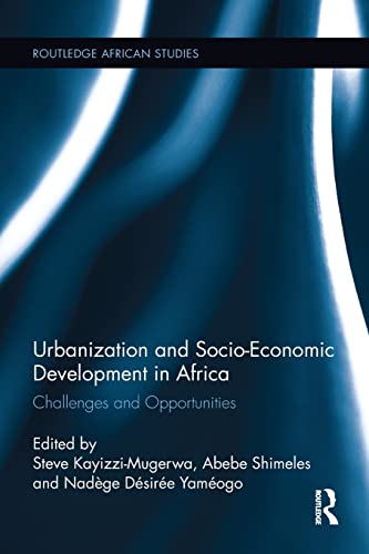 Urbanization and Socio-Economic Development in Africa Challenges and Opportunit [Paperback]
