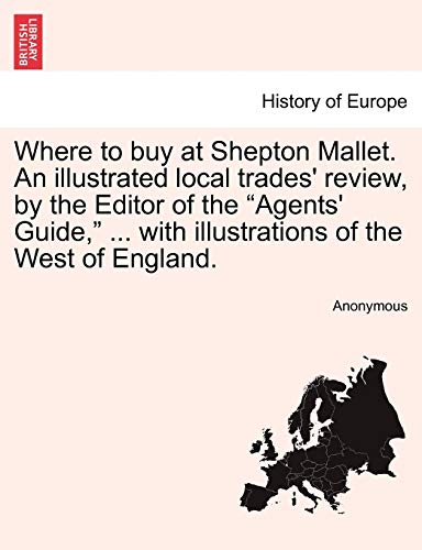 Where to Buy at Shepton Mallet an Illustrated Local Trades' Review, by the Edito [Paperback]