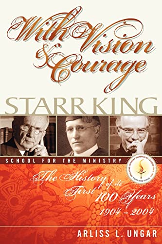 With Vision and Courage  Starr King School for the Ministry the History of its  [Paperback]