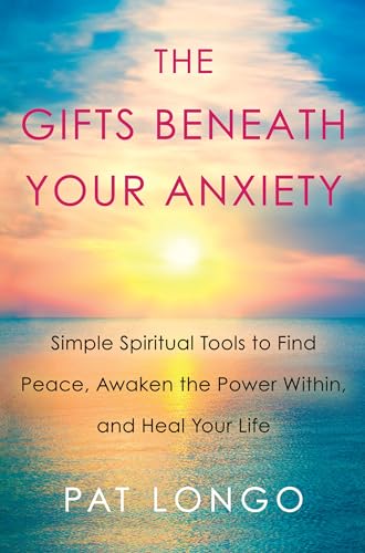 The Gifts Beneath Your Anxiety A Guide to Finding Inner Peace for Sensitive Peo [Hardcover]