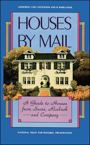 Houses by Mail: A Guide to Houses from Sears, Roebuck and Company [Paperback]