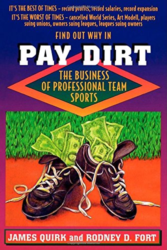 Pay Dirt The Business of Professional Team Sports [Paperback]