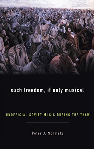 Such Freedom, If Only Musical Unofficial Soviet Music During the Thaw [Hardcover]