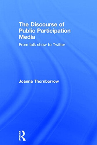 The Discourse of Public Participation Media From talk show to Twitter [Hardcover]