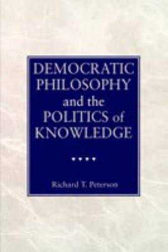Democratic Philosophy and the Politics of Knowledge [Paperback]