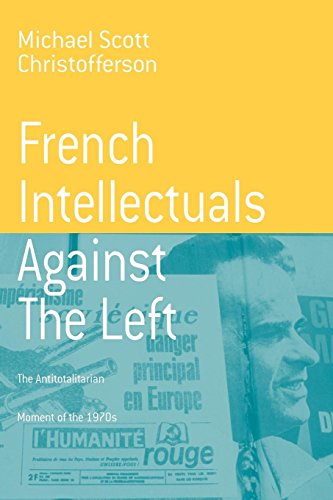 French Intellectuals Against the Left The Antitotalitarian Moment of the 1970s [Paperback]