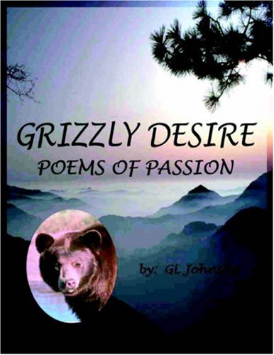 Grizzly Desire  Poems of Passion [Paperback]