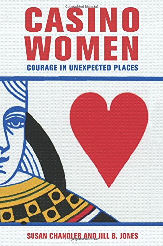 Casino Women Courage In Unexpected Places [Paperback]