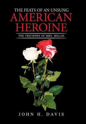 The Feats Of An Unsung American Heroine The Triumphs Of Mrs. Millie [Hardcover]