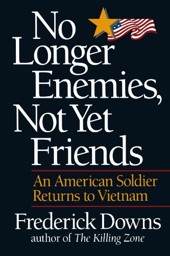 No Longer Enemies, Not Yet Friends An American Soldier Returns to Vietnam [Paperback]
