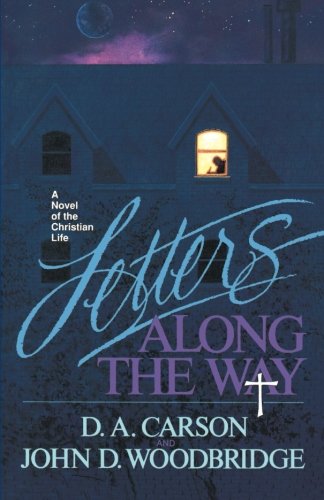 Letters Along The Way A Novel Of The Christian Life [Paperback]