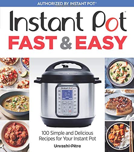 Instant Pot Fast & Easy 100 Simple and Delicious Recipes for Your Instant Pot [Paperback]