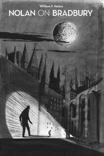 Nolan On Bradbury Sixty Years Of Writing About The Master Of Science Fiction [Paperback]