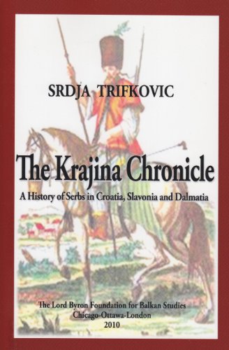 The Krajina Chronicle A History Of Serbs In Croatia, Slavonia And Dalmatia [Paperback]
