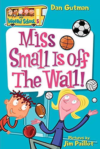 My Weird School 5 Miss Small Is Off The Wall [Paperback]