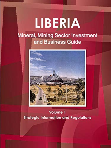 Liberia Mineral and Mining Sector Investment and Business Guide [Paperback]