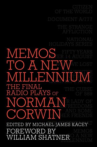 Memos To A New Millennium The Final Radio Plays Of Norman Corwin [Paperback]
