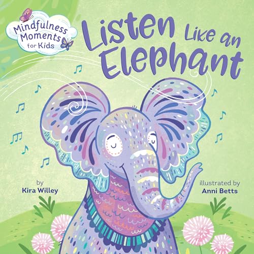 Mindfulness Moments for Kids Listen Like an Elephant [Board book]
