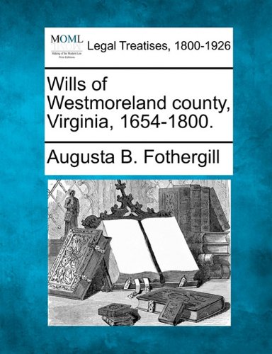 Wills of Westmoreland county, Virginia, 1654-1800 [Paperback]