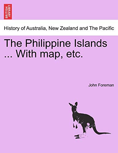 The Philippine Islands ... With Map, Etc. [Paperback]