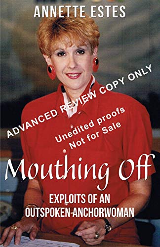 Mouthing Off  Exploits of an Outspoken Anchorwoman [Paperback]