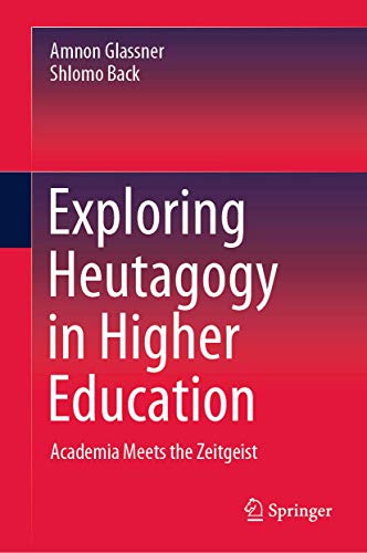 Exploring Heutagogy in Higher Education Academia Meets the Zeitgeist [Hardcover]