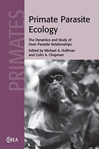 Primate Parasite Ecology The Dynamics and Study of Host-Parasite Relationships [Paperback]