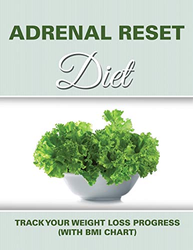 Adrenal Reset Diet Track Your Weight Loss Progress (with Bmi Chart) [Paperback]