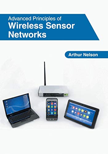 Advanced Principles of Wireless Sensor Networks [Hardcover]