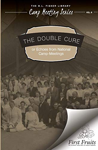 Double Cure  Echoes from National Camp Meetings [Paperback]