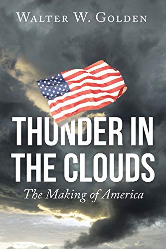Thunder In The Clouds The Making Of America [Paperback]