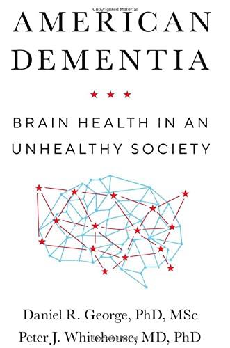 American Dementia Brain Health in an Unhealthy Society [Hardcover]