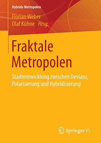 Fraktale Metropolen Stadtentwicklung zwischen Devianz, Polarisierung und Hybrid [Paperback]