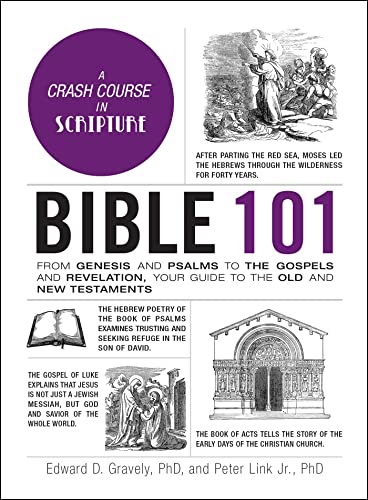 Bible 101 From Genesis and Psalms to the Gospels and Revelation, Your Guide to  [Hardcover]
