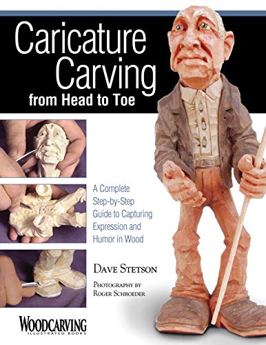 Caricature Carving from Head to Toe A Complete Step-by-Step Guide to Capturing  [Paperback]