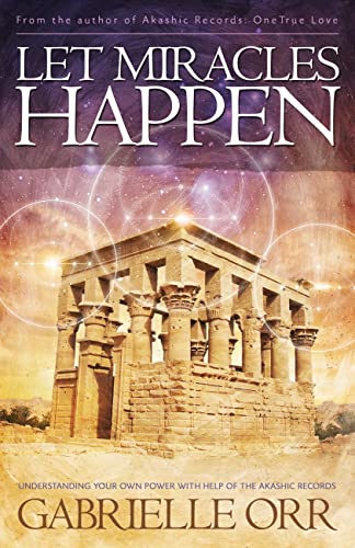 Let Miracles Happen  Understanding Your Own Power with Help of the Akashic Reco [Paperback]